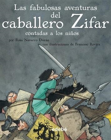 FABULOSAS AVENTURAS DEL CABALLERO ZIFAR CONTADAS A LOS NIÑOS | 9788468305660 | NAVARRO DURAN,ROSA ROVIRA,FRANCESC