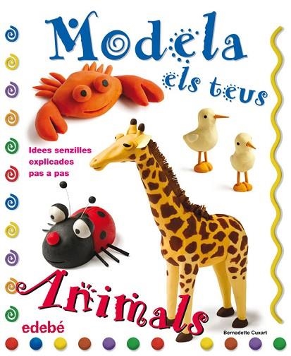 MODELA ELS TEUS ANIMALS. IDEES SENZILLES EXPLICADES PAS A PAS | 9788423697915 | CUXART,BERNADETTE