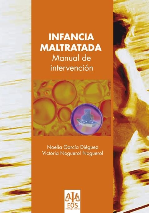 INFANCIA MALTRATADA. MANUAL DE INTERVENCION | 9788497272513 | GARCIA DIEGUEZ,NOELIA NOGUEROL NOGUEROL,VICTORIA