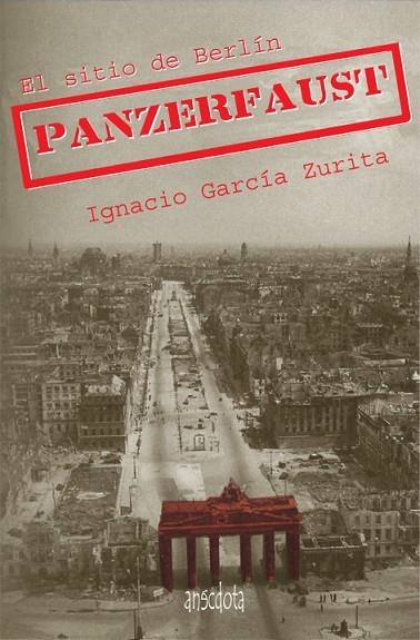 PANZARFAUST. EL SITIO DE BERLIN | 9788494051241 | GARCIA ZURITA,IGNACIO