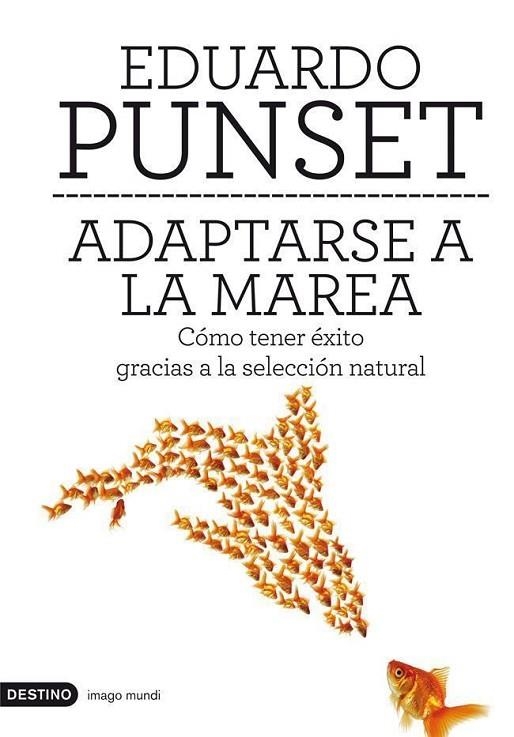 ADAPTARSE A LA MAREA. COMO TENER EXITO GRACIAS A LA SELECCION NATURAL | 9788423324224 | PUNSET,EDUARD