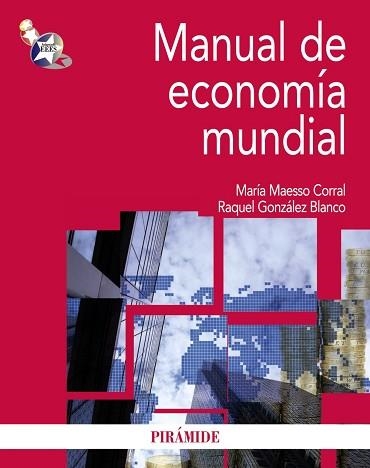 MANUAL DE ECONOMIA MUNDIAL | 9788436825442 | MAESSO CORRAL,MARIA GONZALEZ BLANCO,RAQUEL