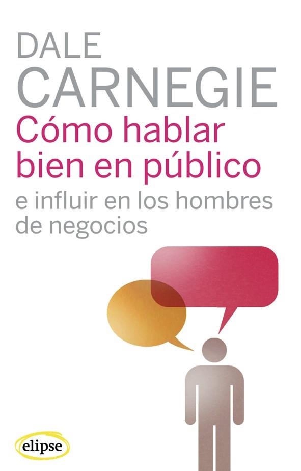 COMO HABLAR BIEN EN PUBLICO. E INFLUIR EN LOS HOMBRES DE NEGOCIOS | 9788493664930 | CARNEGIE,DALE