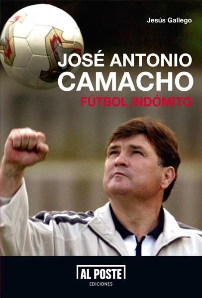 JOSE ANTONIO CAMACHO. FUTBOL INDOMITO | 9788415726029 | GALLEGO,JESUS