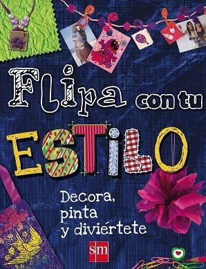 FLIPA CON TU ESTILO. DECORA, PINTA Y DIVIERTETE | 9788467552225 | TORRES,LAURA