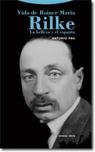 VIDA DE RAIMON MARIA RILKE. LA BELLEZA Y EL ESPANTO | 9788498793734 | PAU,ANTONIO