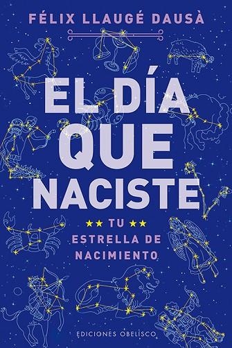 DIA QUE NACISTE. TU ESTRELLA DE NACIMIENTO | 9788497778879 | LLAUGE DAUSE,FELIX