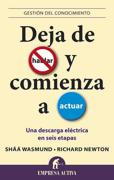 DEJA DE HABLAR Y COMIENZA A ACTUAR. UNA DESCARGA ELECTRICA EN SEIS ETAPAS | 9788496627482 | WASMUND,SHAA NEWTON,RICHARD