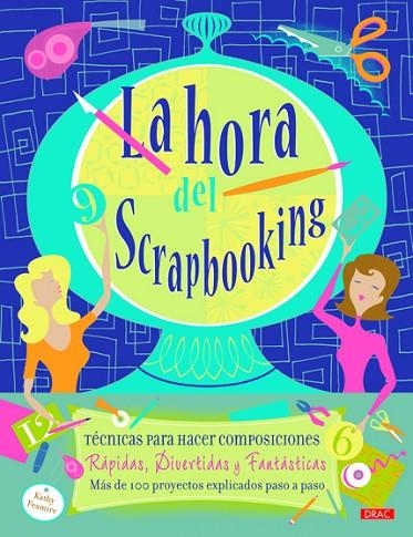 HORA DEL SCRAPBOOKING. TECNICAS PARA HACER COMPOSICIONES DIVERTIDAS Y FANTASTICAS | 9788498742848 | FESMIRE,KATHY