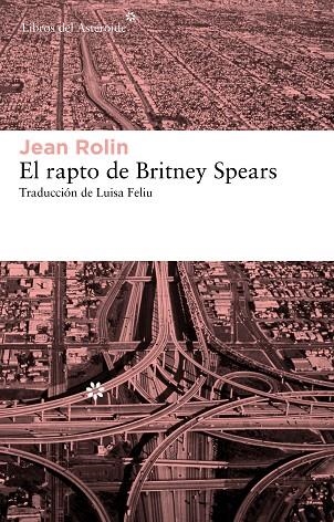 RAPTO DE BRITNEY SPEARS | 9788415625070 | ROLIN,JEAN