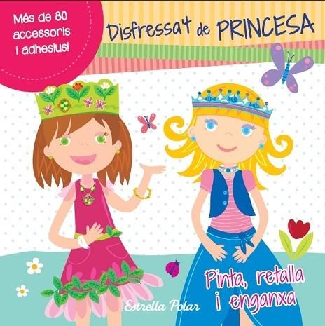 DISFRESSA,T DE PRINCESA. PINTA RETALLA ENGANXA | 9788415697305 | AUTORS, DIVERSOS