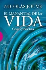 MANANTIAL DE LA VIDA. GENES Y BIOETICA | 9788499201498 | JOUVE,NICOLAS