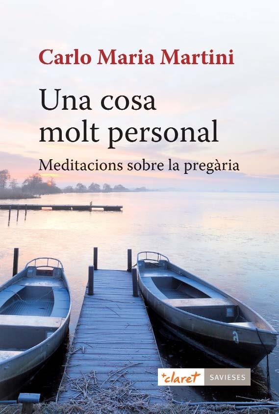 UNA COSA MOLT PERSONAL. MEDITACIONS SOBRE LA PREGARIA | 9788498466768 | MARTINI,CARLO MARIA