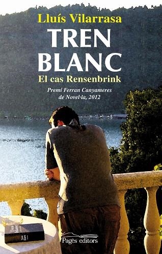 TREN BLANC. EL CAS RENSENBRINK. PREMI FERRAN CANYAMERES DE NOVEL.LA 2012 | 9788499752884 | VILARRASA,LLUIS