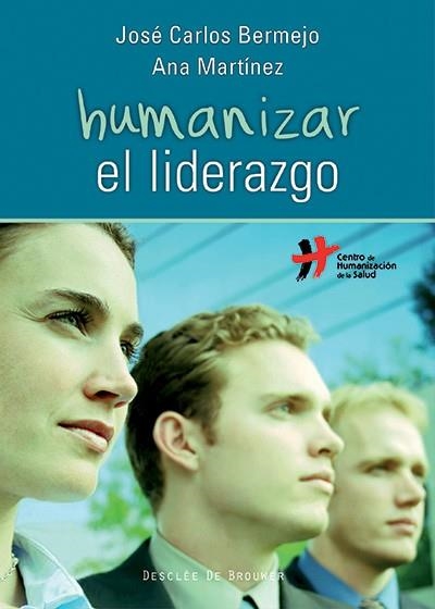 HUMANIZAR EL LIDERAZGO | 9788433026026 | MARTINEZ,ANA BERMEJO,JOSE CARLOS