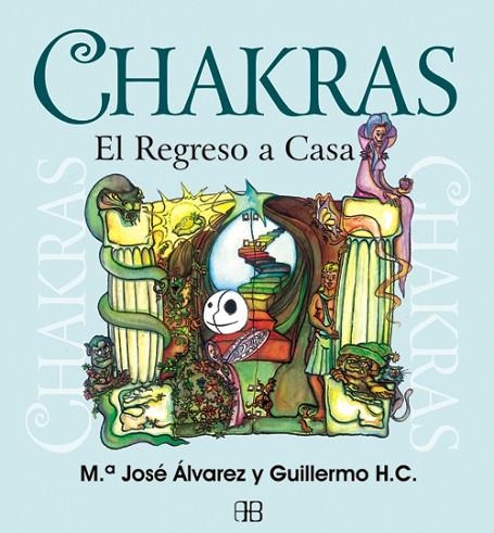 CHAKRAS, EL REGRESO A CASA | 9788415292128 | ALVAREZ GARRIDO,MARIA JOSE HERNANDEZ CORONADO,GUILLERMO