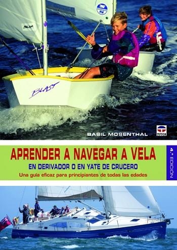 APRENDER A NAVEGAR A VELA EN DERIVADOR O EN YATE DE CRUCERO. UNA GUIA EFICAZ PARA PRINCIPIANTES DE TODAS LAS EDADES | 9788479029142 | MOSENTHAL,BASIL