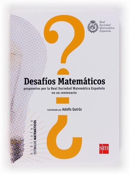 DESAFIOS MATEMATICOS PROPUESTOS POR LA REAL SOCIEDAD MATEMATICA ESPAÑOLA EN SU CENTENARIO | 9788467557787 | QUIROS,ADOLFO