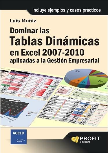 DOMINAR LAS TABLAS DINAMICAS EN EXCEL 2007-2010 APLICADAS A LA GESTION EMPRESARIAL. INCLUYE EJEMPLOS Y CASOS PRACTICOS | 9788492956586 | MUÑIZ,LUIS