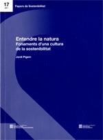 ENTENDRE LA NATURA. FONAMENTS D,UNA CULTURA DE LA SOSTENIBILITAT | 9788439387909 | PIGEM,JORDI