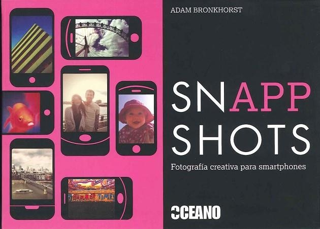 SNAPP SHOTS FOTOGRAFIA CREATIVA PARA SMARTPHONES | 9788475568058 | BRONKHORST,ADAM