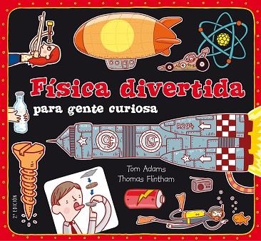 FISICA DIVERTIDA PARA GENTE CURIOSA | 9788467551730 | ADAMS,TOM FLINTHAM,THOMAS