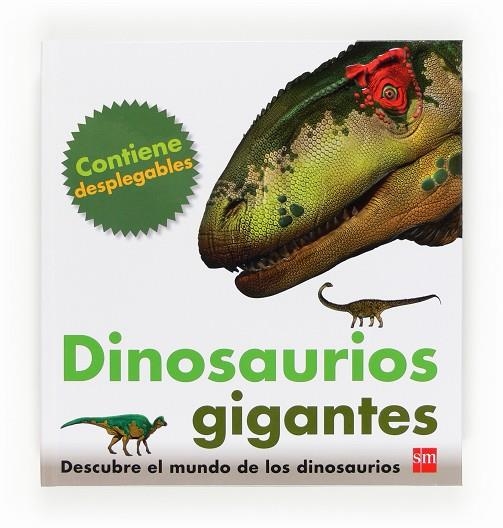 DINOSAURIOS GIGANTES. DESCUBRE EL MUNDO DE LOS DINOSAURIOS CON DESPLEGABLES | 9788467556698