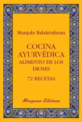 COCINA AYURVEDICA. ALIMENTO DE LOS DIOSES. 72 RECETAS | 9788478133765 | BALAKRISHNAN,MANJULA