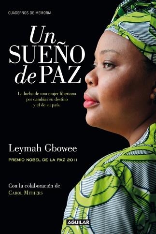 UN SUEÑO DE PAZ. LA LUCHA DE UNA MUJER LIBERIANA POR CAMBIAR SU DESTINO Y EL DE SU PAIS | 9788403012561 | GBOWEE,LEYMAH