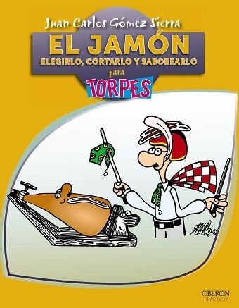 JAMON,ELEGIRLO CORTARLO Y SABOREARLO | 9788441530126 | GOMEZ,JUAN CARLOS