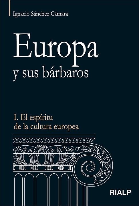 EUROPA Y SUS BARBAROS I. EL ESPIRITU DE LA CULTURA EUROPEA | 9788432142215 | SANCHEZ CAMARA,IGNACIO