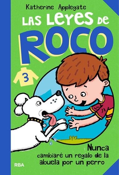 NUNCA CAMBIARE UN REGALO DE LA ABUELA POR UN PERRO. LAS LEYES DE ROCO | 9788427203488 | APPLEGATE,KATHERINE