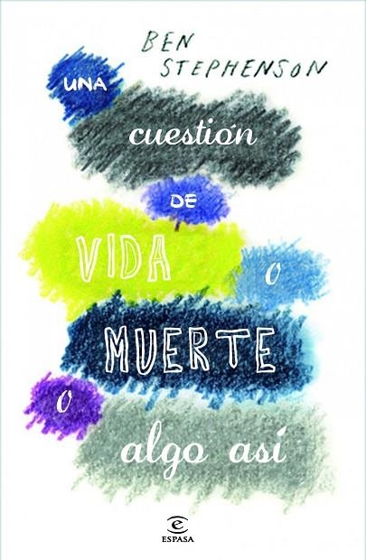 UNA CUESTION DE VIDA Y MUERTE O ALGO ASI | 9788467013719 | STEPHENSON,BEN