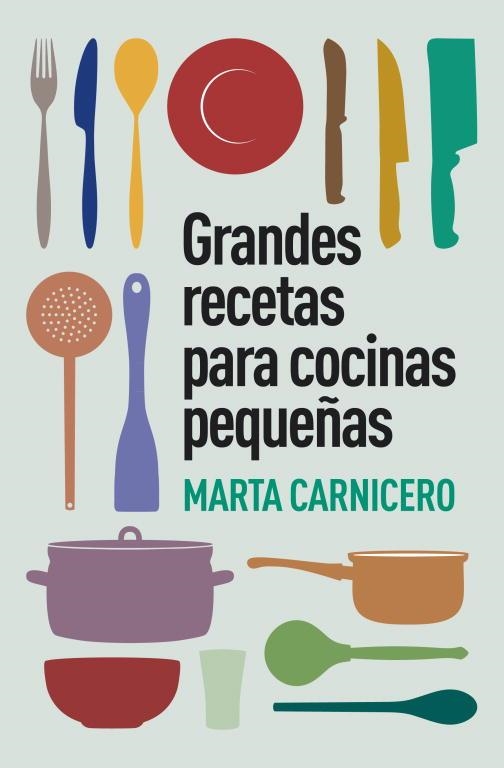 GRANDES RECETAS PARA COCINAS PEQUEÑAS | 9788401348129 | CARNICERO,MARTA