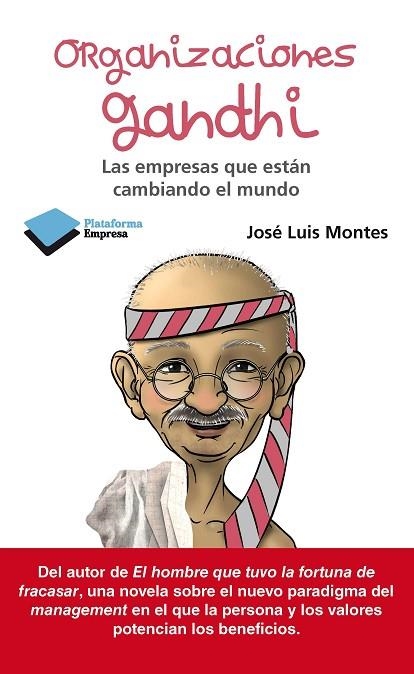 ORGANIZACIONES GANDHI. LAS EMPRESAS QUE ESTAN CAMBIANDO EL MUNDO | 9788415750062 | MONTES,JOSE LUIS