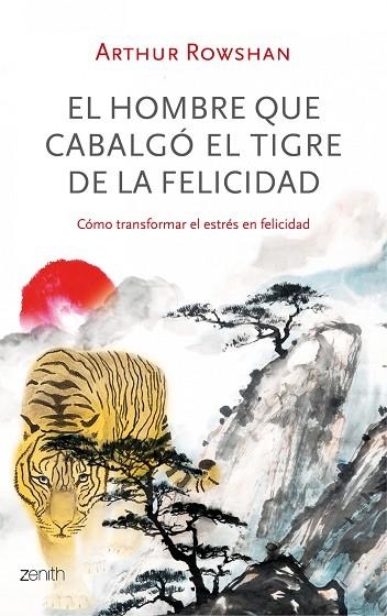 HOMBRE QUE CABALGO EL TIGRE DE LA FELICIDAD. COMO TRANSFORMAR EL ESTRES EN FELICIDAD | 9788408035596 | ROWSHAN,ARTHUR