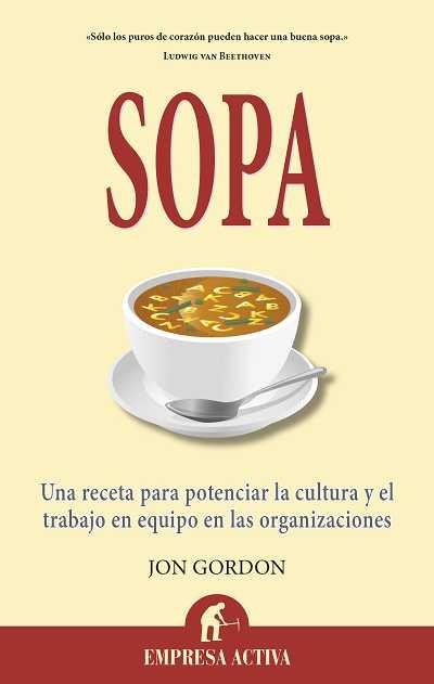 SOPA. UNA RECETA PARA POTENCIAR LA CULTURA Y EL TRABAJO EN EQUIPO EN LAS ORGANIZACIONES | 9788496627567 | GORDON,JON