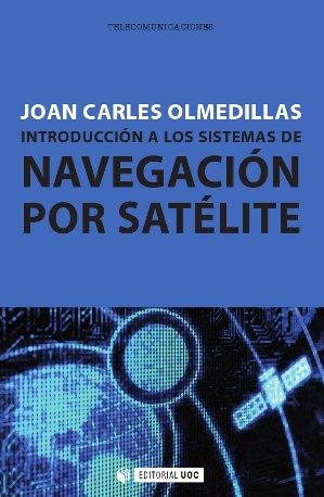 INTRODUCCION A LOS SISTEMAS DE NAVEGACION POR SATELITE | 9788490291672 | OLMEDILLAS,JOAN CARLES