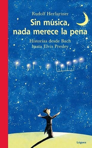 SIN MUSICA NADA MERECE LA PENA. HISTORIAS DESDE BACH HASTA ELVIS PRESLEY | 9788496646841 | HERFURTNER,RUDOLF