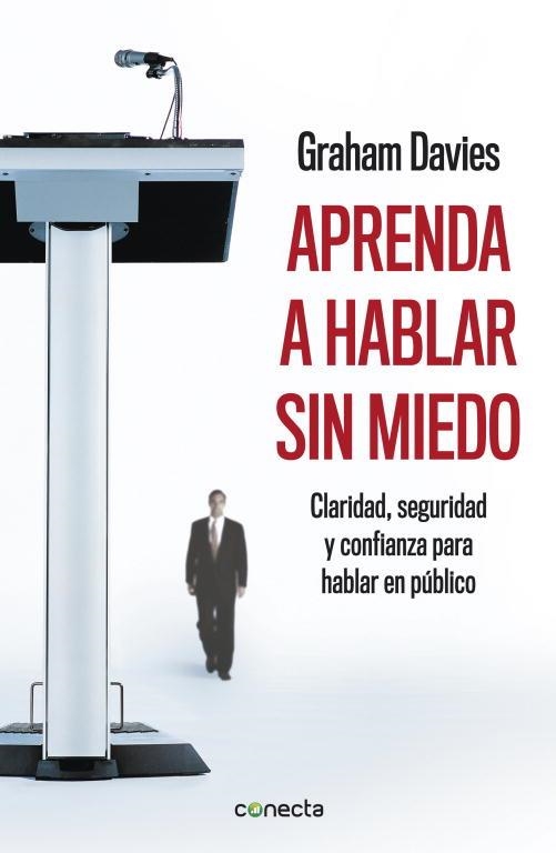 APRENDA A HABLAR SIN MIEDO. CLARIDAD, SEGURIDAD Y CONFIANZA PARA HABLAR EN PUBLICO | 9788415431220 | DAVIES,GRAHAM