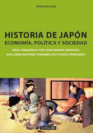 HISTORIA DE JAPON. ECONOMIA, POLITICA Y SOCIEDAD | 9788490290293 | JUNQUERAS I VIES,ORIOL MADRID MORALES,DANI MARTINEZ TABERNER,GUILLERMO PITARCH FERNANDEZ,PAU