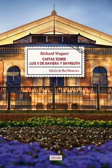 CARTAS SOBRE LUIS II DE BAVIERA Y BAYREUTH | 9788415174721 | WAGNER,RICHARD