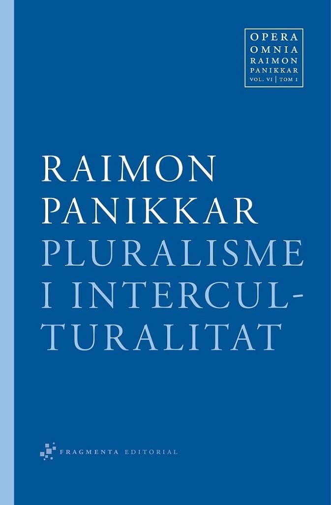 PLURALISME I INTERCULTURALITAT. VOL.VI-TOMO 1 | 9788492416349 | PANIKKAR,RAIMON