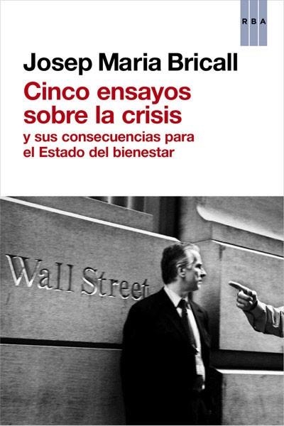 CINCO ENSAYOS SOBRE LA CRISIS Y SUS CONSECUENCIAS PARA EL ESTADO DE BIENESTAR | 9788490064726 | BRICALL,JOSEP M.