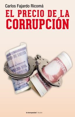 PRECIO DE LA CORRUPCION | 9788479481193 | FAJARDO RICOMA,CARLOS