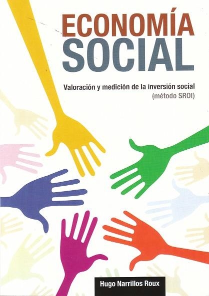 ECONOMIA SOCIAL. VALORACION Y MEDICION DE LA INVERSION SOCIAL (METODO SROI) | 9788496877559 | NARRILLOS ROUX,HUGO