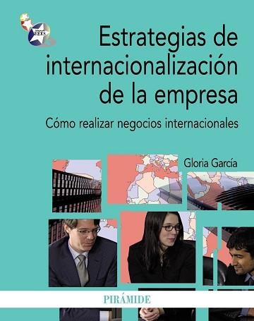 ESTRATEGIAS DE INTERNACIONALIZACION DE LA EMPRESA. COMO REALIZAR NEGOCIOS INTERNACIONALES | 9788436827125 | GARCIA,GLORIA