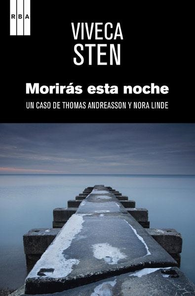 MORIRAS ESTA NOCHE. CASO DE THOMAS ANDREASSON Y NORA LINDE | 9788490064894 | STEN,VIVECA