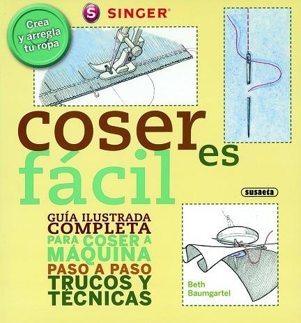 COSER ES FACIL. GUIA COMPLETA PARA COSER A MAQUINA | 9788467707014 | BAUMGARTEL,BETH