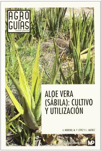 ALOE VERA (SABILA): CULTIVO Y UTILIZACION | 9788484765554 | MORENO,A. LOPEZ,M.Y. JIMENEZ,L.